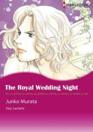 Title: THE ROYAL WEDDING NIGHT: Harlequin comics, Author: DAY LECLAIRE