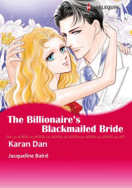 Title: THE BILLIONAIRE'S BLACKMAILED BRIDE: Harlequin comics, Author: Jacqueline Baird