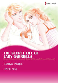 Title: THE SECRET LIFE OF LADY GABRIELLA: Harlequin comics, Author: Liz Fielding