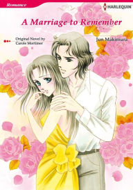Title: A MARRIAGE TO REMEMBER: Harlequin comics, Author: CAROLE MORTIMER