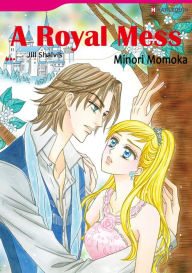 Title: A ROYAL MESS: Harlequin comics, Author: Jill Shalvis