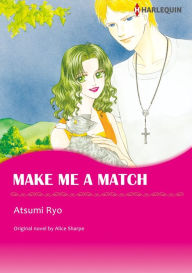 Title: MAKE ME A MATCH: Harlequin comics, Author: Alice Sharpe