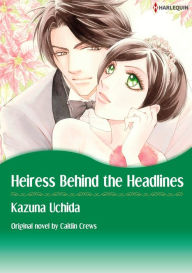 Title: HEIRESS BEHIND THE HEADLINES: Harlequin comics, Author: Caitlin Crews