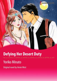 Title: DEFYING HER DESERT DUTY: Harlequin comics, Author: Annie West
