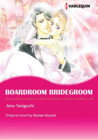 Title: BOARDROOM BRIDEGROOM: Harlequin comics, Author: Renee Roszel