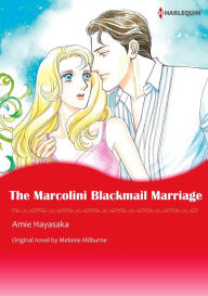 Title: THE MARCOLINI BLACKMAIL MARRIAGE: Harlequin comics, Author: Melanie Milburne