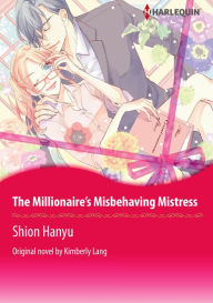 Title: THE MILLIONAIRE'S MISBEHAVING MISTRESS: Harlequin comics, Author: Kimberly Lang