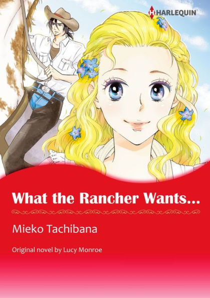 WHAT THE RANCHER WANTS...: Harlequin comics