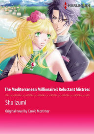 Title: THE MEDITERRANEAN MILLIONAIRE'S RELUCTANT MISTRESS: Harlequin comics, Author: Carole Mortimer