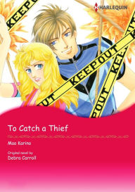 Title: TO CATCH A THIEF: Harlequin comics, Author: CAROL BRUCE-THOMAS AND DEBRA MCCARTHY-ANDERESON