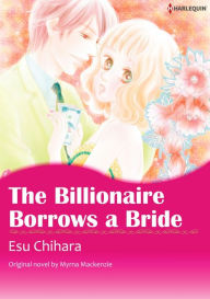 Title: THE BILLIONAIRE BORROWS A BRIDE: Harlequin comics, Author: MYRNA TOPOL