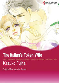 Title: The Italian's Token Wife: Harlequin comics, Author: Julia James