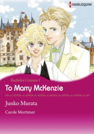 Title: To Marry McKenzie: Harlequin comics, Author: Carole Mortimer