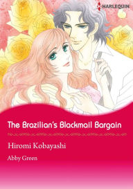 Title: The Brazilian's Blackmail Bargain: Harlequin comics, Author: Abby Green