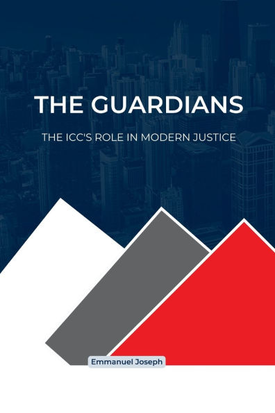 The Guardians, The ICC's Role in Modern Justice