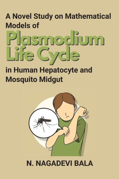 A Novel Study on Mathematical Models of Plasmodium Life Cycle in Human Hepatocyte and Mosquito Midgut