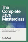 The Complete Java Masterclass: From Fundamentals to Advanced Application Development