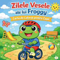 Title: Zilele Vesele ale lui Froggy - Carte de Colorat pentru Copii, Author: Johana Iahn