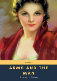 Title: Arms and the Man, Author: Bernard Shaw