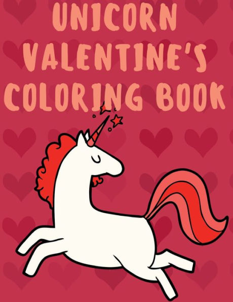 Unicorn Valentine's Coloring Book: Stunning Unicorn Coloring Book for Boys and Girls, love is in the air.