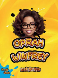 Title: Oprah Winfrey Book for Kids: The biography of the richest black woman and legendary TV host for children, colored pages, Author: Verity Books