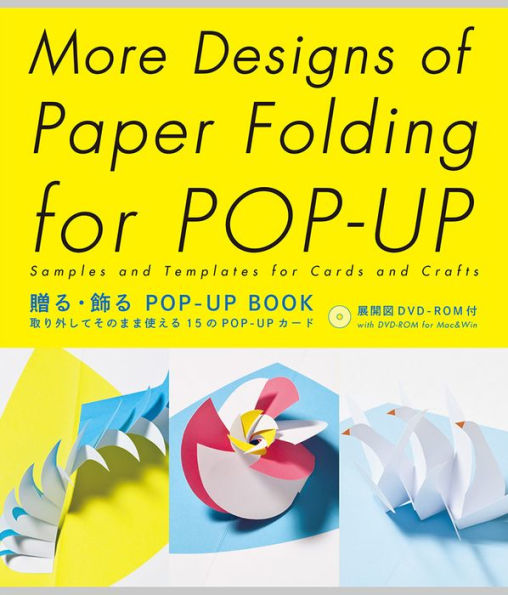 More Designs of Paper Folding for POP-UP: Samples and Templates for Cards and Crafts