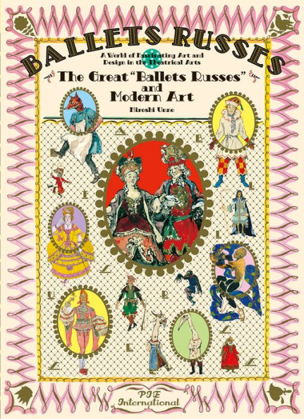 Ballet Russes: The Great "Ballet Russes" and Modern Art: A World of Fascinating Art and Design in Theatrical Arts