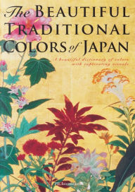 Title: The Beautiful Traditional Colors of Japan: A beautiful dictionary of colors with captivating visuals, Author: Nobuyoshi Hamada