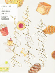 Title: Graphic Designs and Images for Small Bakeries and Sweet Shops, Author: PIE International