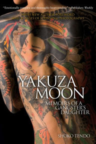 Title: Yakuza Moon: Memoirs of a Gangster's Daughter, Author: Shoko Tendo
