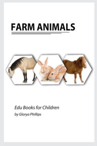 Title: Farm Animals: Montessori real Farm Animals book, bits of intelligence for baby and toddler, children's book, learning resources, Author: Glorya Phillips