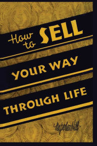 Title: How To Sell Your Way Through Life, Author: Napoleon Hill