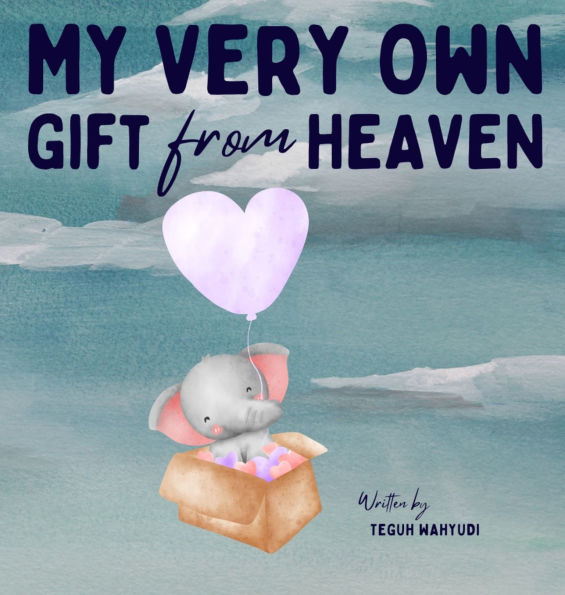 My Very Own Gift from Heaven: Cute Baby Shower Gift Watercolor Elephant Themed Story Book for Infants 0-6 Months