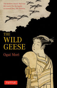 Title: The Wild Geese: The modern classic that was the source for the highly acclaimed film, 'The Mistriss', Author: Ogai Mori