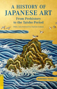 A History Of Japanese Art From Prehistory To The Taisho Period A History Of Japanese Art From Prehistory To The Taisho Period