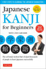 Japanese Kanji for Beginners: (JLPT Levels N5 & N4) First Steps to Learn the Basic Japanese Characters [Includes Online Audio & Printable Flash Cards]
