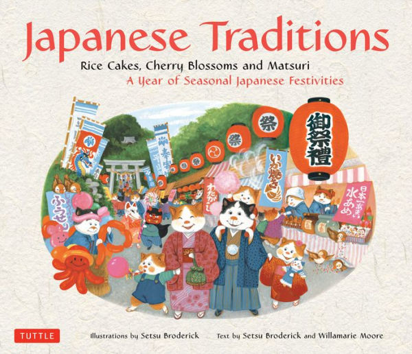 Japanese Traditions: Rice Cakes, Cherry Blossoms and Matsuri: A Year of Seasonal Festivities
