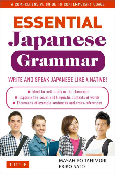 Essential Japanese Grammar: a Comprehensive Guide to Contemporary Usage: Write & Speak like Native!