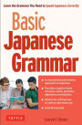 Basic Japanese Grammar: Learn the Grammar You Need to Speak Japanese Correctly (Master the JLPT)