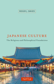 Title: Japanese Culture: The Religious and Philosophical Foundations, Author: Roger J. Davies