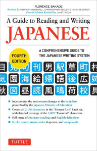 Title: A Guide to Reading and Writing Japanese: Fourth Edition, JLPT All Levels (2,136 Japanese Kanji Characters), Author: Florence Sakade