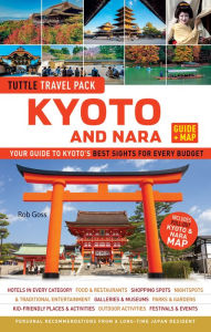 Title: Kyoto and Nara Travel Guide + Map: Tuttle Travel Pack: Your Guide to Kyoto's Best Sights for Every Budget, Author: Rob Goss