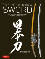 Title: The Art of the Japanese Sword: The Craft of Swordmaking and its Appreciation, Author: Yoshindo Yoshihara