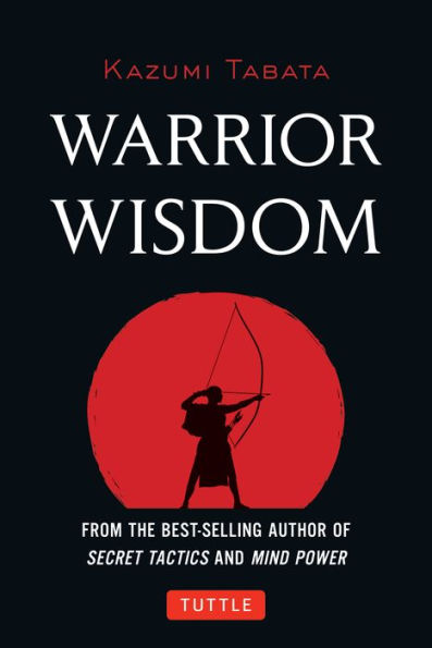 Warrior Wisdom: (Analysis OF SUN TZU'S THE ART WAR, Shokatsu Komei's TACTICS, And More)