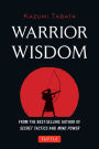 Warrior Wisdom: (Analysis of SUN TZU'S THE ART OF WAR, Shokatsu Komei's THE TACTICS, And More)