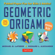 Title: Geometric Origami Mini Kit: Folded Paper Fun for Kids & Adults! This Kit Contains an Origami Book with 48 Modular Origami Papers and Instructional Videos, Author: Michael G. LaFosse