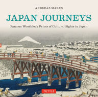 Title: Japan Journeys: Famous Woodblock Prints of Cultural Sights in Japan, Author: Andreas Marks