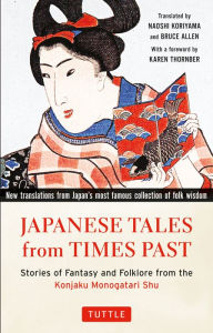 Title: Japanese Tales from Times Past: Stories of Fantasy and Folklore from the Konjaku Monogatari Shu (90 Stories Included), Author: Naoshi Koriyama