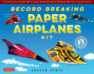 Title: Record Breaking Paper Airplanes Kit: Make Paper Planes Based on the Fastest, Longest-Flying Planes in the World!: Kit with Book, 16 Designs & 48 Fold-up Planes, Author: Andrew Dewar