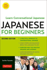 Title: Japanese for Beginners: Learning Conversational Japanese - Second Edition (Includes Online Audio), Author: Sachiko Toyozato